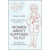 Women Aren't Supposed To Fly door Harriet A. Hall