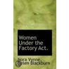 Women Under The Factory Act. by Nora Vynne