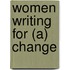Women Writing for (A) Change
