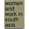 Women and Work in South Asia door Decipica Bagchi