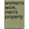 Women's Work, Men's Property door Onbekend