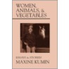 Women, Animals, & Vegetables by Maxine Kumin