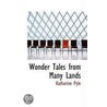 Wonder Tales From Many Lands by Katharine Pyle