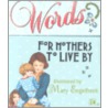 Words for Mothers to Live by door Mary Engelbreit
