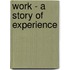 Work - A Story Of Experience