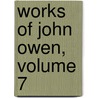 Works of John Owen, Volume 7 door John Owen