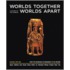 Worlds Together Worlds Apart