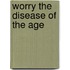 Worry The Disease Of The Age