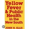 Yellow Fever & Public Health door John Ellis