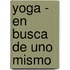 Yoga - En Busca de Uno Mismo