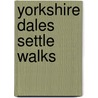 Yorkshire Dales Settle Walks by Harvey Map Services Ltd