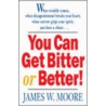 You Can Get Bitter Or Better by Pastor James W. Moore