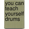 You Can Teach Yourself Drums door James Morton