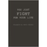 You Just Fight for Your Life door Frank Buchmann-Moller