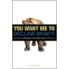 You Want Me to Declaw What?! door Matt Toia