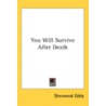 You Will Survive After Death door Sherwood Eddy