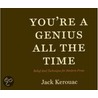 You're a Genius All the Time by Jack Kerouac