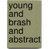 Young And Brash And Abstract