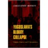 Yugoslavia's Bloody Collapse door Stephen Bennett