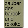 Zauber des Barock und Rokoko door Wilfried Hansmann