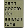 Zehn Gebote der inneren Ruhe door Lisette Thooft