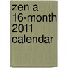 Zen A 16-Month 2011 Calendar door Onbekend