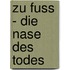 Zu Fuss - Die Nase des Todes