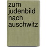 Zum Judenbild nach Auschwitz door David Heredia
