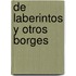 de Laberintos y Otros Borges