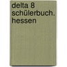 delta 8 Schülerbuch. Hessen door Onbekend