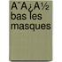 Ã¯Â¿Â½ Bas Les Masques