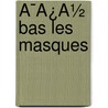Ã¯Â¿Â½ Bas Les Masques door Alphonse Karr