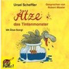 Ätze, Das Tintenmonster. Cd by Ursel Scheffler