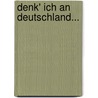 Denk' ich an Deutschland... by Unknown