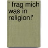 ' Frag mich was in Religion!' door Brigitte E. Kochenburger