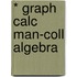 * Graph Calc Man-Coll Algebra