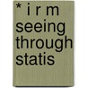 * I R M Seeing Through Statis door Utts
