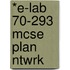 *E-Lab 70-293 Mcse Plan Ntwrk