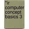 *Ir Computer Concept Basics 3 by Course Technology Ptr