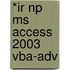 *Ir Np Ms Access 2003 Vba-Adv
