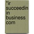 *Ir Succeedin In Business Com