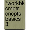 *Workbk Cmptr Cncpts Basics 3 by Course Technology Ptr