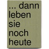 ... dann leben sie noch heute door Benedikta Buddeberg