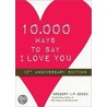10,000 Ways to Say I Love You by Gregory J.P. Godek
