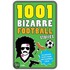 1001 Bizarre Football Stories