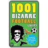 1001 Bizarre Football Stories door Robert Lodge