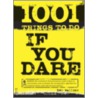1001 Things to Do If You Dare by Ben Malisow