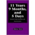 11 Years 9 Months, And 5 Days