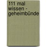 111 Mal Wissen - Geheimbünde door Iris Hammelmann