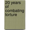 20 Years Of Combating Torture door Directorate Council of Europe